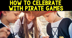 How to Celebrate with Pirate Games