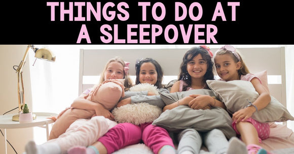 Things to do at a sleep over