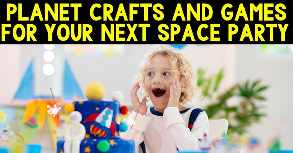 Planet Crafts and Games for Your Next Space Party