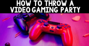 How to Throw a Video Gaming Party