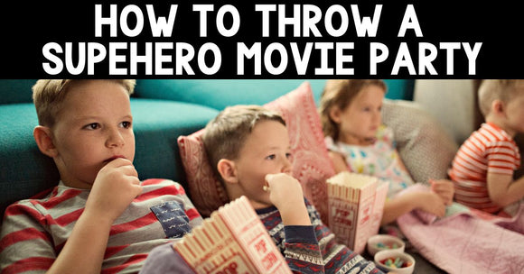 How To Throw a Superhero Movie Party