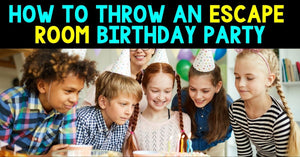 How To Throw An Escape Room Birthday Party